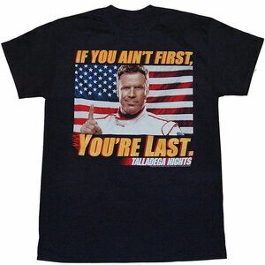 Talladega Nights If You Aint First Youre Last Funny Racing Movie T-Shirt 05